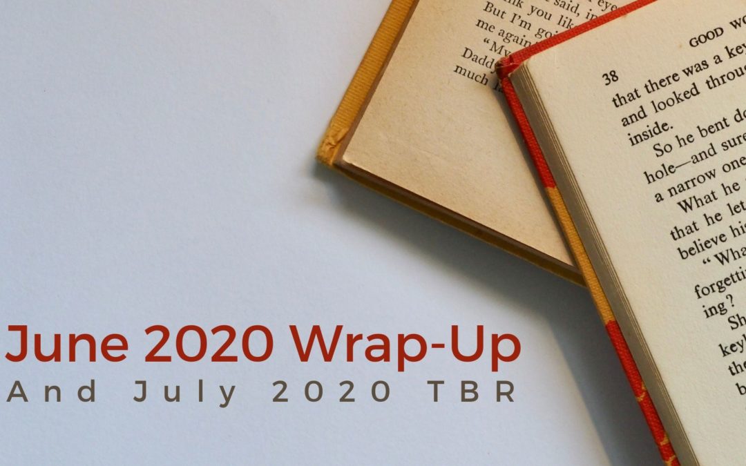 June 2020 Wrap-Up and What I’ll Read in July